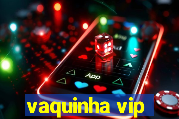 vaquinha vip